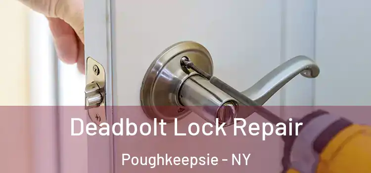  Deadbolt Lock Repair Poughkeepsie - NY