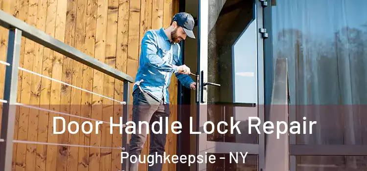 Door Handle Lock Repair Poughkeepsie - NY